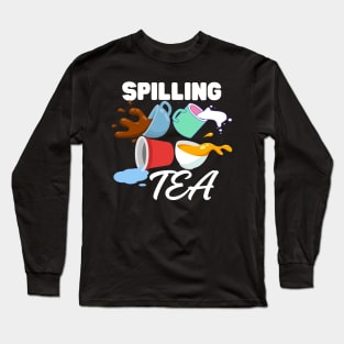 Spilling Tea Long Sleeve T-Shirt